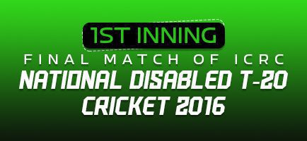 1st Inning (Final Match ICRC National Disabled T-20 Cricket 2016